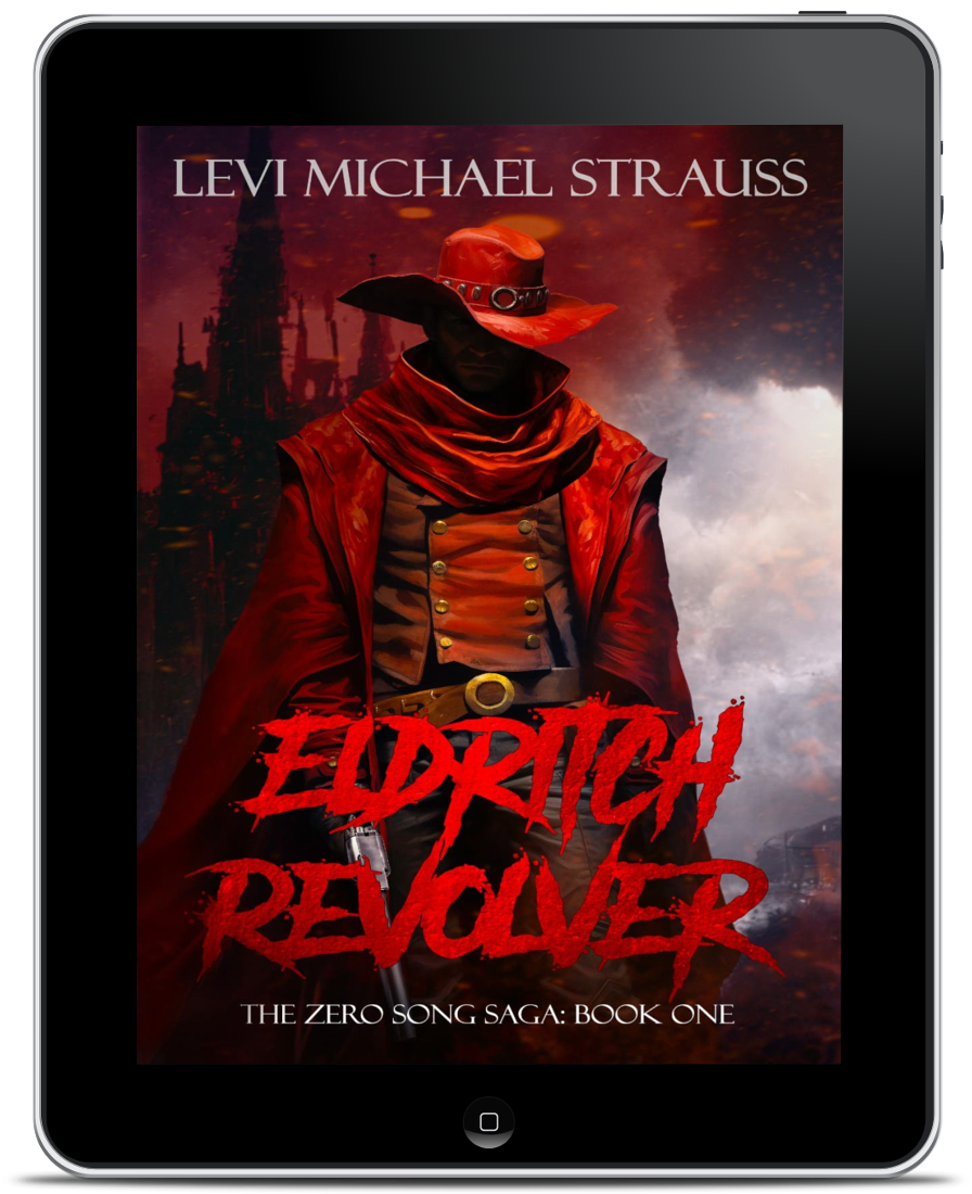 Eldritch Revolver: The Zero Song Saga: Book One (E-BOOK) PRE-ORDER